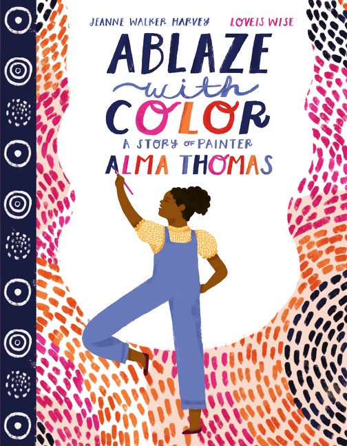 Loveis Wise Illustrator Ablaze with Color: A Story of Painter Alma Thomas