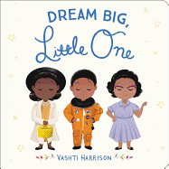 Vashti Harrison author Dream Big, Little One
