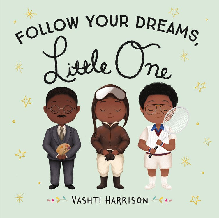 Vashti Harrison author Follow Your Dreams, Little One
