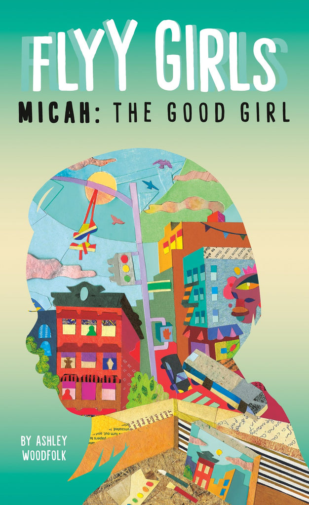 Ashley Woodfolk author Flyy Girls Micah: The Good Girl