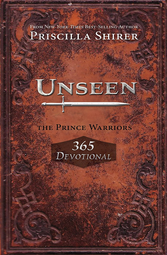 Priscilla Shirer author Unseen: The Prince Warriors 365 Devotional 