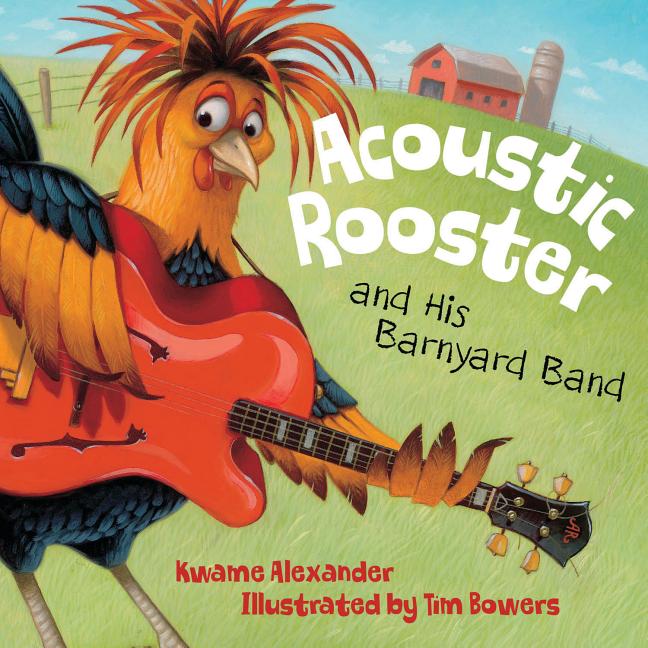 Kwame Alexander author Acoustic Rooster and His Barnyard Band