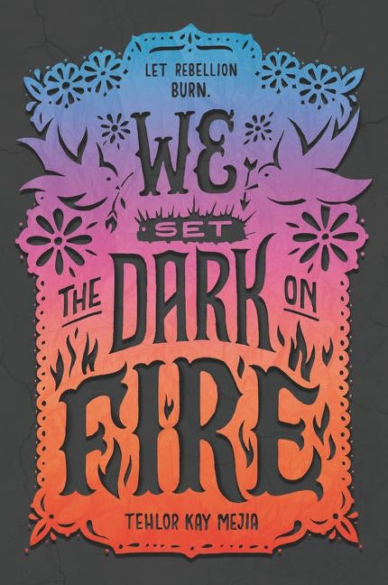 Tehlor Kay Mejia author We Set the Dark on Fire